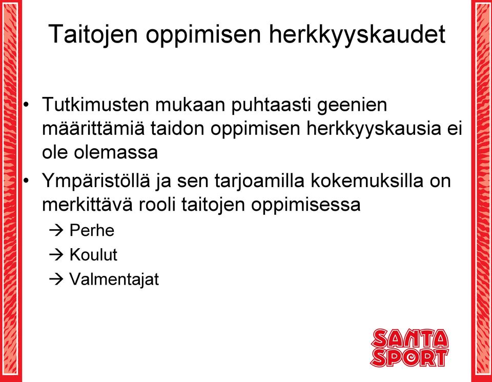 herkkyyskausia ei ole olemassa Ympäristöllä ja sen