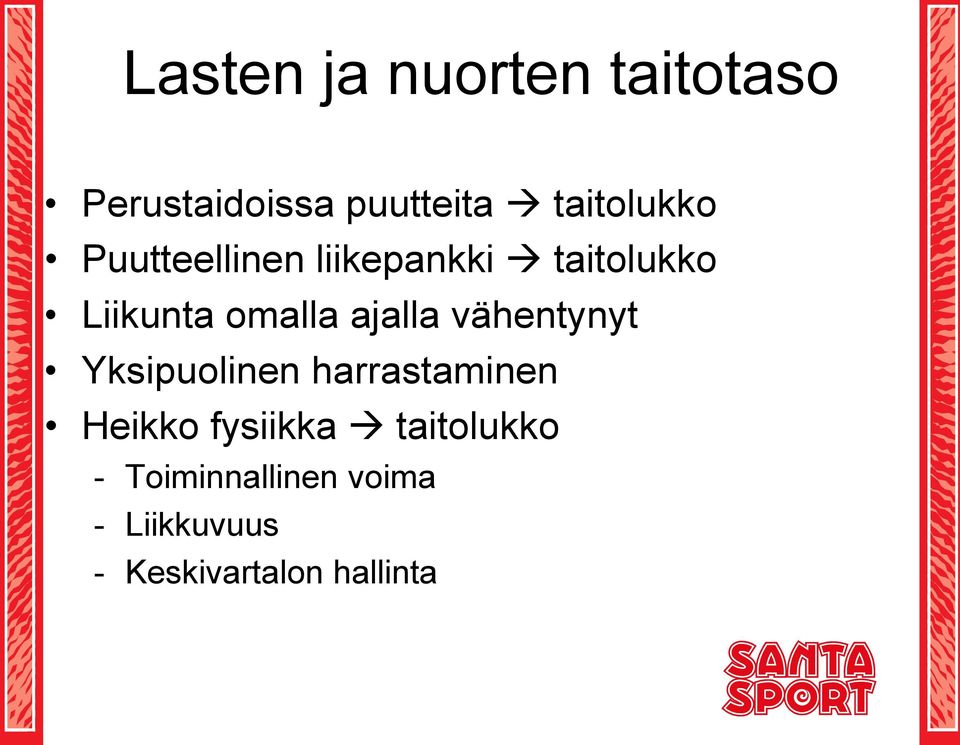 omalla ajalla vähentynyt Yksipuolinen harrastaminen Heikko