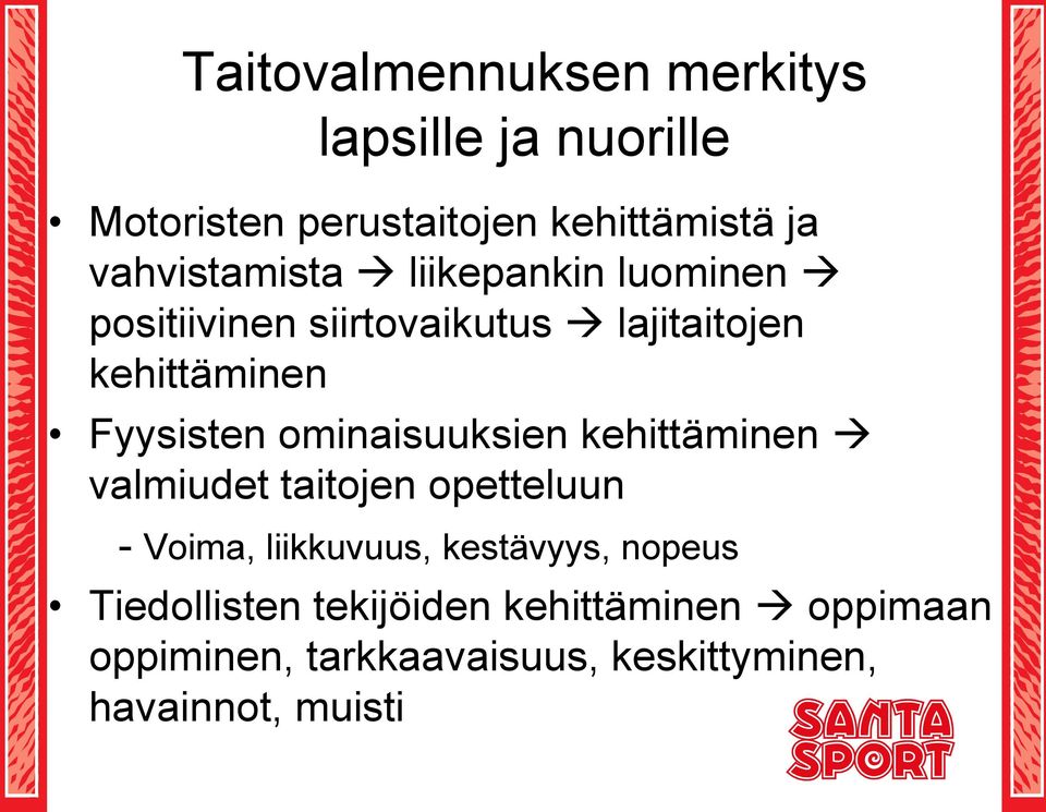 Fyysisten ominaisuuksien kehittäminen valmiudet taitojen opetteluun - Voima, liikkuvuus,