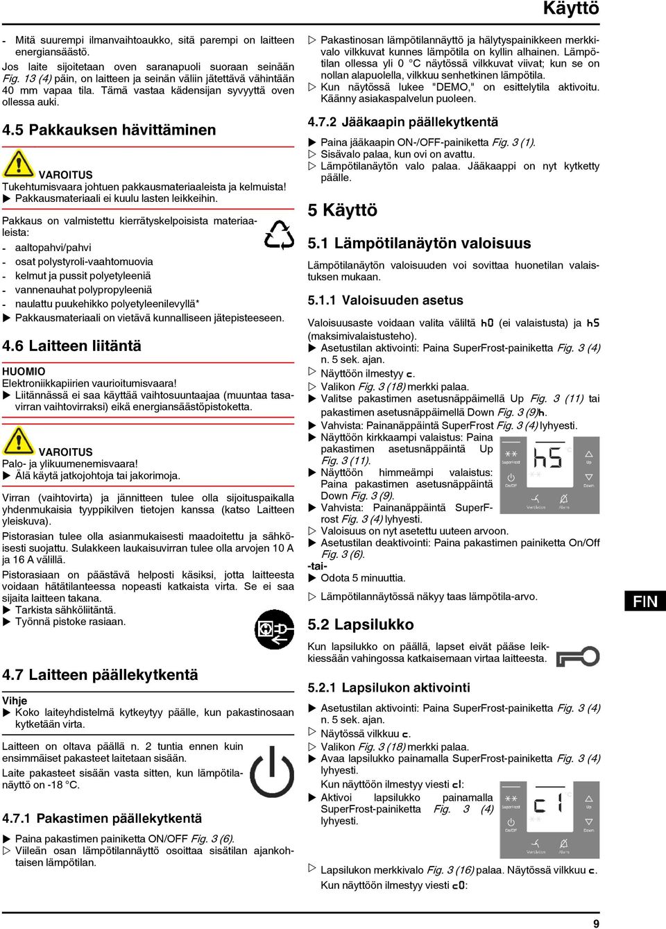 u Pakkausmateriaali ei kuulu lasten leikkeihin.