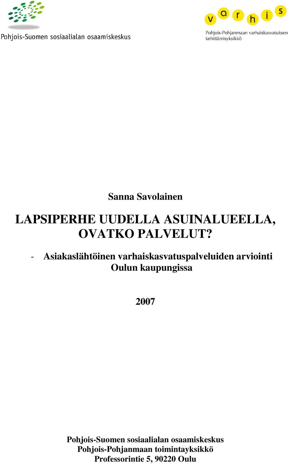 - Asiakaslähtöinen varhaiskasvatuspalveluiden arviointi Oulun