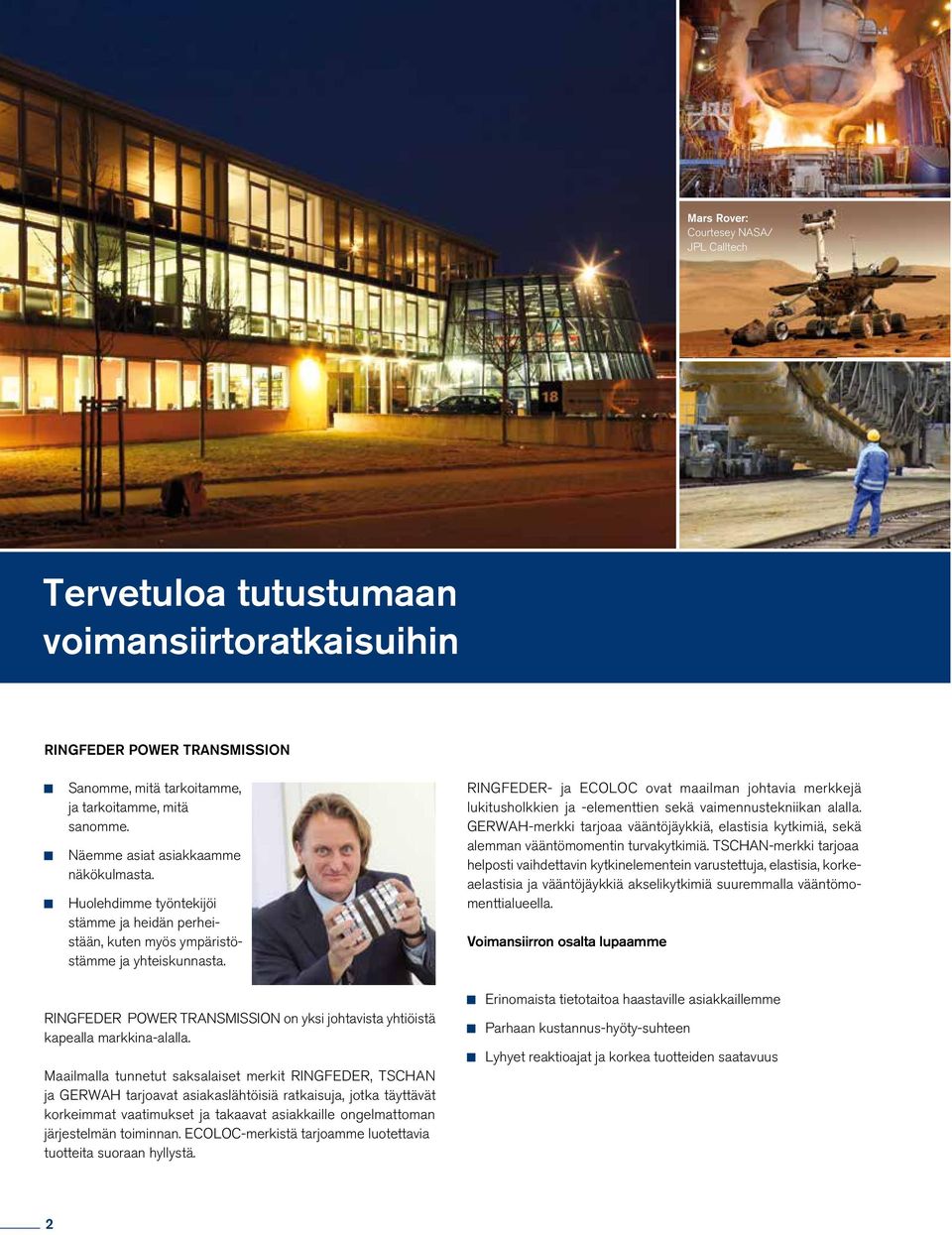 RINGFEDER POWER TRANSMISSION on yksi johtavista yhtiöistä kapealla markkina-alalla.