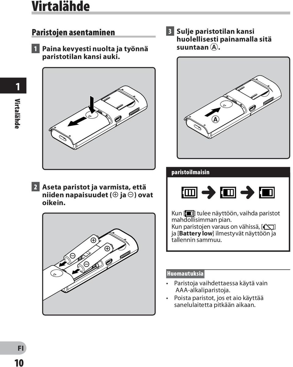 1 Virtalähde paristoilmaisin 2 Aseta paristot ja varmista, että niiden napaisuudet (= ja -) ovat oikein.