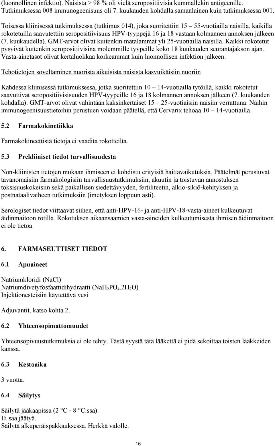 jälkeen (7. kuukaudella). GMT-arvot olivat kuitenkin matalammat yli 25-vuotiailla naisilla.