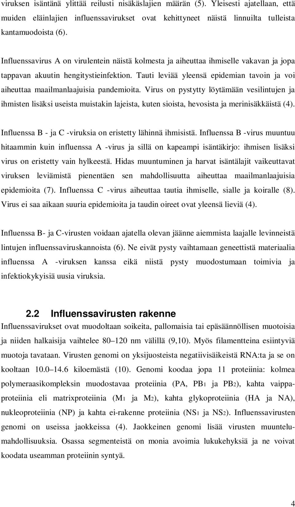 Tauti leviää yleensä epidemian tavoin ja voi aiheuttaa maailmanlaajuisia pandemioita.