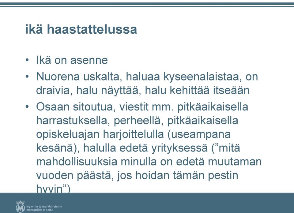 pitkäaikaisella harrastuksella, perheellä, pitkäaikaisella opiskeluajan harjoittelulla