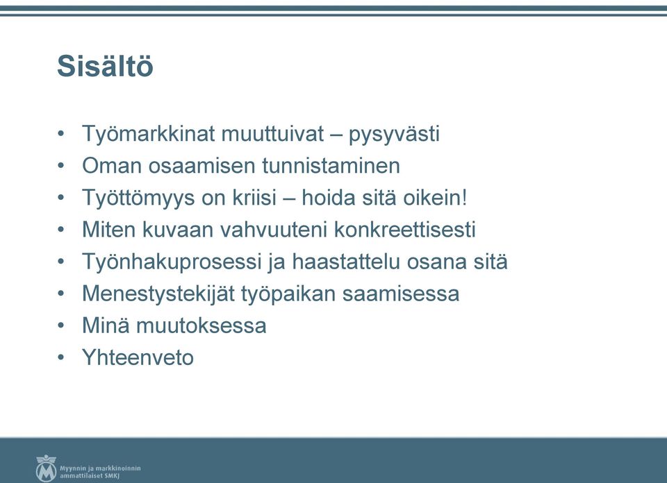 Miten kuvaan vahvuuteni konkreettisesti Työnhakuprosessi ja