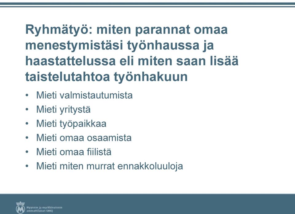 Mieti valmistautumista Mieti yritystä Mieti työpaikkaa Mieti