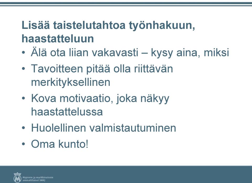 riittävän merkityksellinen Kova motivaatio, joka näkyy