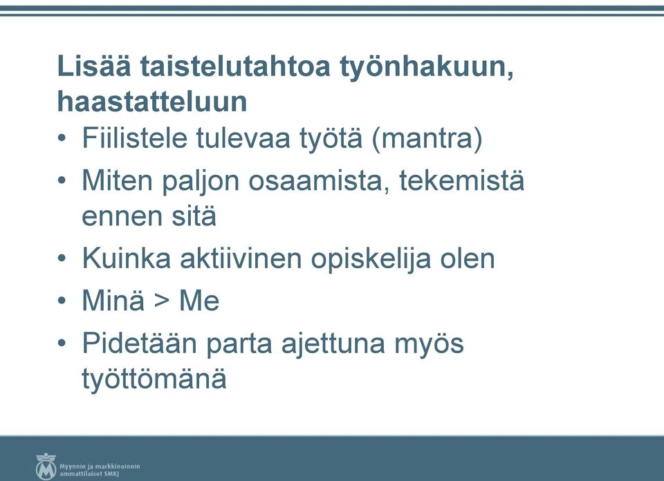 osaamista, tekemistä ennen sitä Kuinka aktiivinen