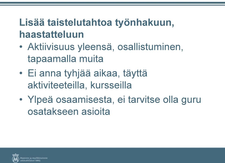 Ei anna tyhjää aikaa, täyttä aktiviteeteilla,