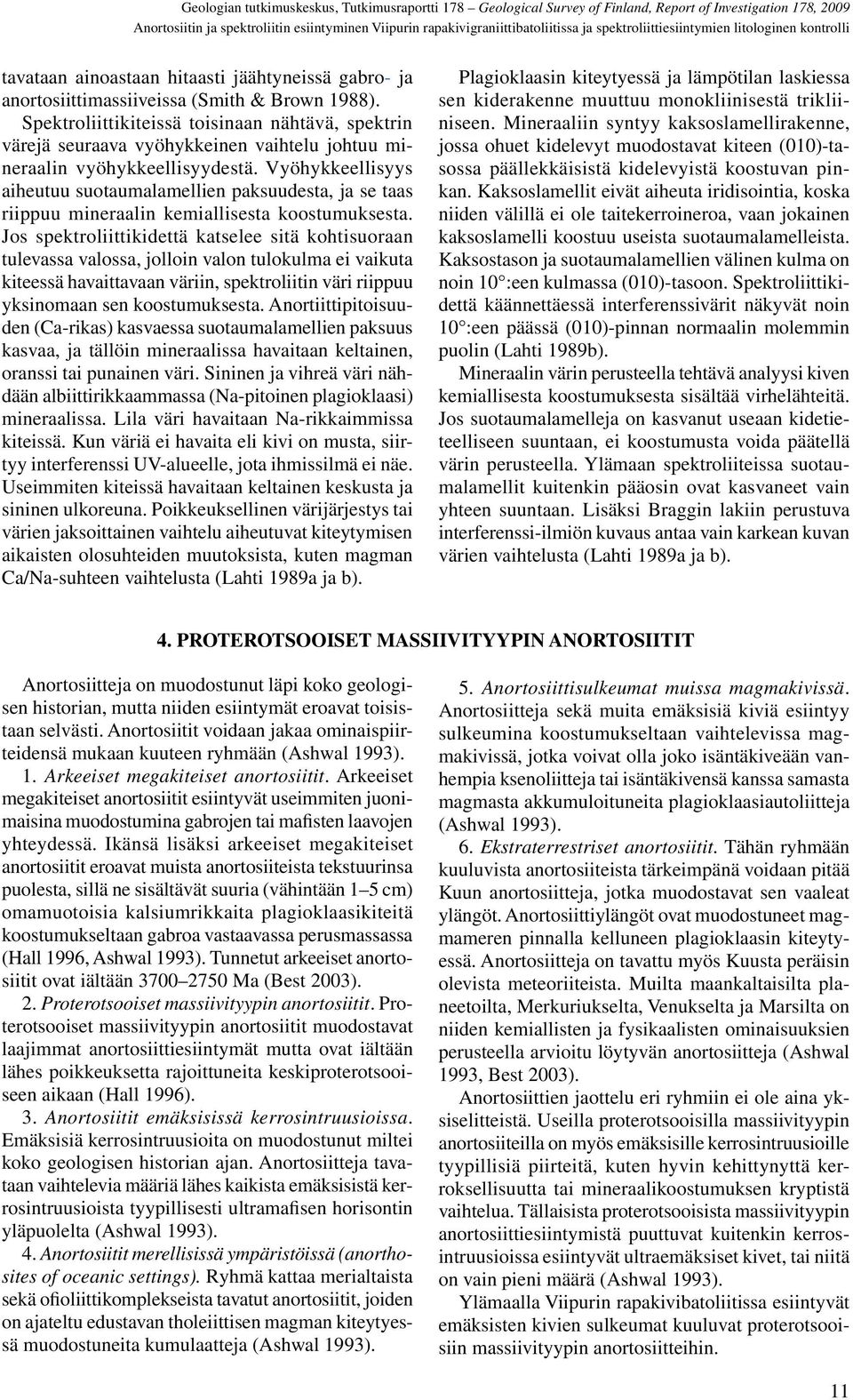 Vyöhykkeellisyys aiheutuu suotaumalamellien paksuudesta, ja se taas riippuu mineraalin kemiallisesta koostumuksesta.