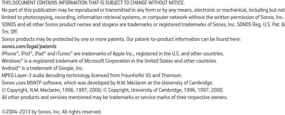 systems, or computer network without the written permission of Sonos, Inc. SONOS and all other Sonos product names and slogans are trademarks or registered trademarks of Sonos, Inc. SONOS Reg. U.S. Pat.