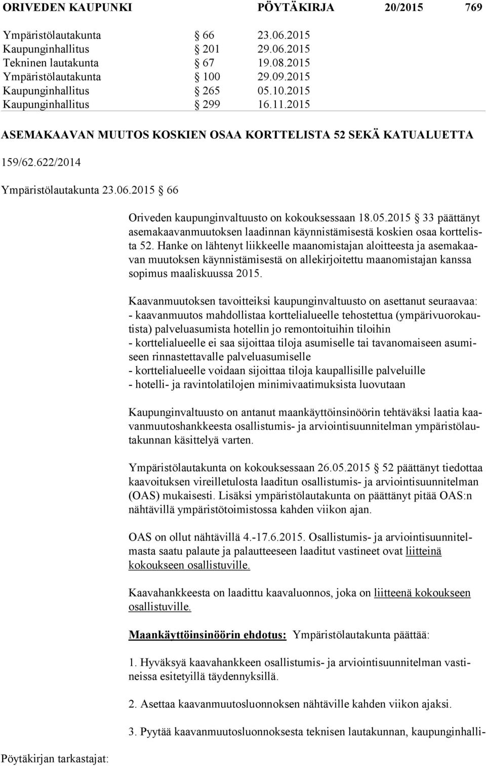 2015 66 Oriveden kaupunginvaltuusto on kokouksessaan 18.05.2015 33 päättänyt ase ma kaa van muu tok sen laadinnan käynnistämisestä koskien osaa kort te lista 52.