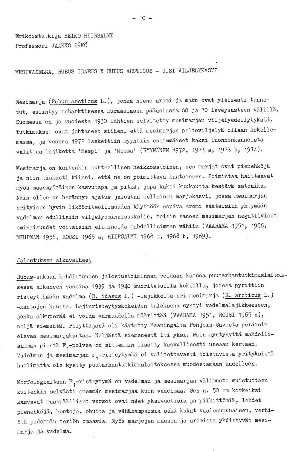 Suomessa on jo vuodesta 1930 lähtien selvitetty mesimarjan viljelyedellytyksiä.