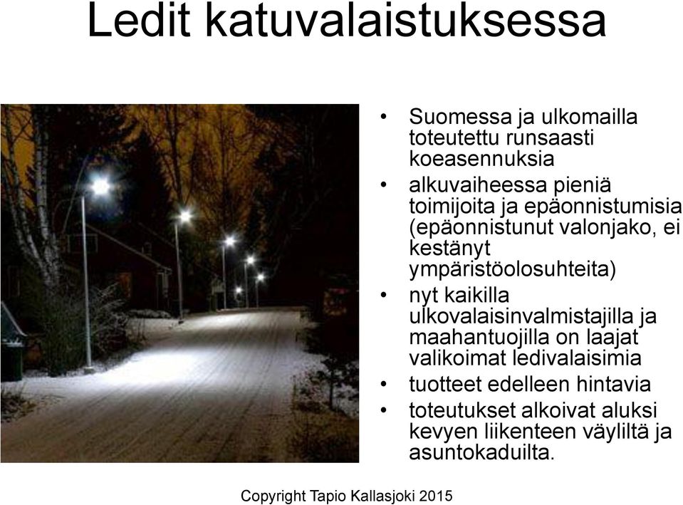 nyt kaikilla ulkovalaisinvalmistajilla ja maahantuojilla on laajat valikoimat ledivalaisimia