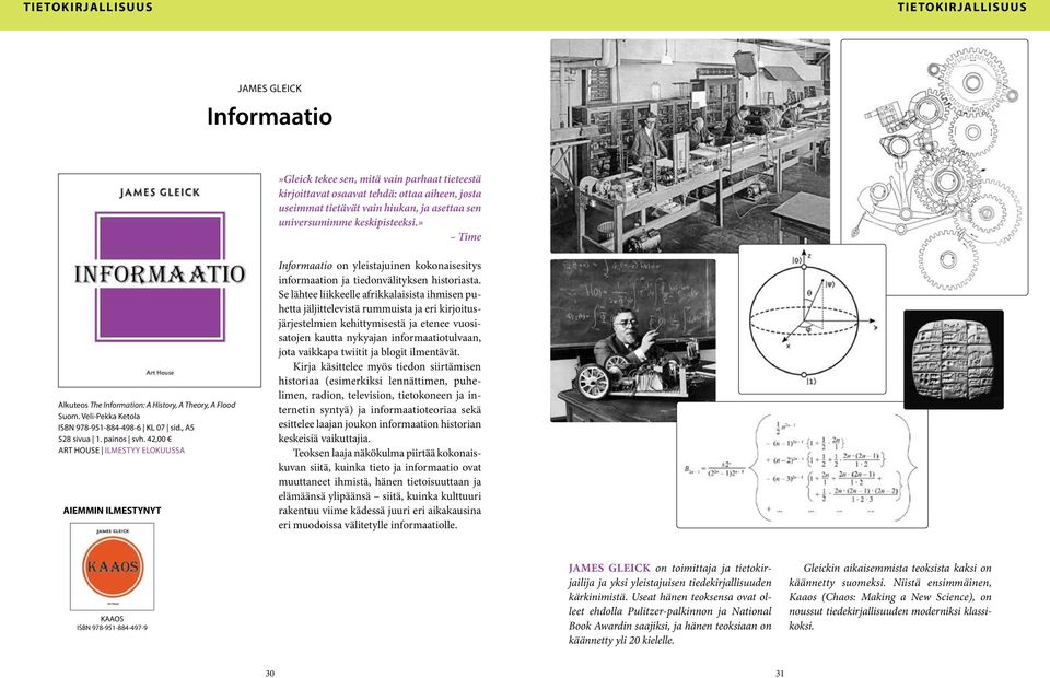 42,00 ART HOUSE ILMESTYY ELOKUUSSA AIEMMIN ILMESTYNYT Informaatio on yleistajuinen kokonaisesitys informaation ja tiedonvälityksen historiasta.