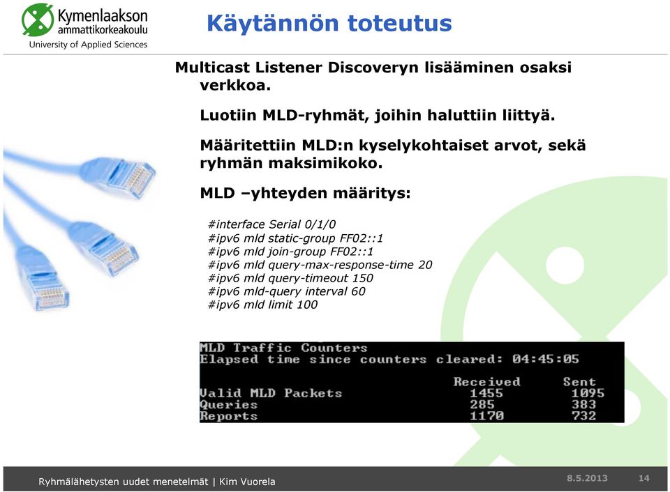 Määritettiin MLD:n kyselykohtaiset arvot, sekä ryhmän maksimikoko.