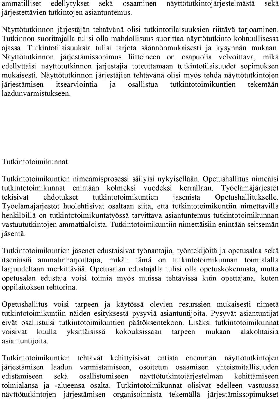 Tutkintotilaisuuksia tulisi tarjota säännönmukaisesti ja kysynnän mukaan.