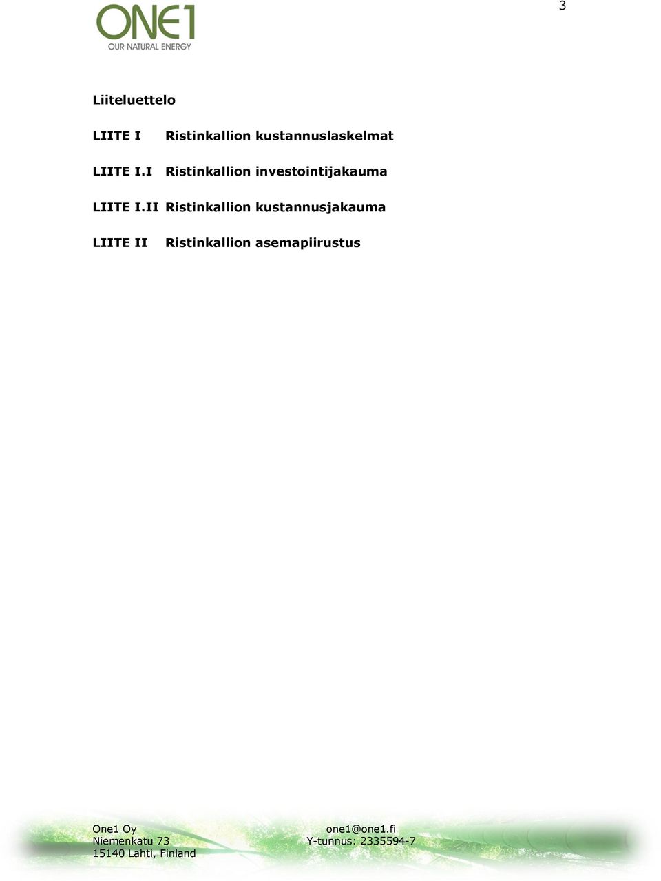 I Ristinkallion investointijakauma LIITE I.