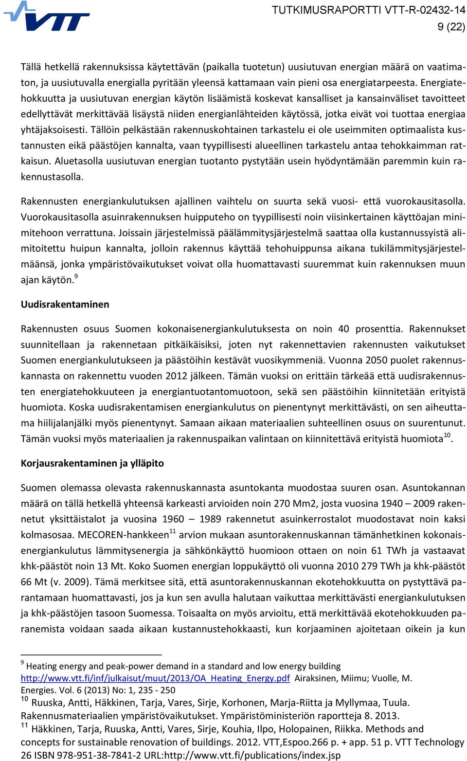 tuottaa energiaa yhtäjaksoisesti.