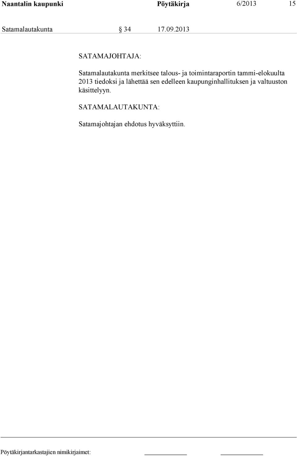 tammi-elokuulta 2013 tiedoksi ja lähettää sen edelleen