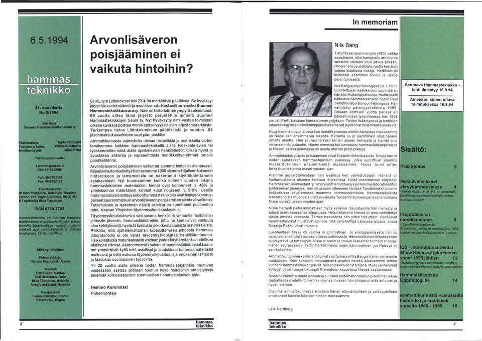 Hamma seura ry:n jäsenlehti, joka jaetaan jäsenille jäsenmaksua vastaan. Lehden artikkelit ovat valistusaineistona vapaasti lainattavissa. Lähde mainittava.