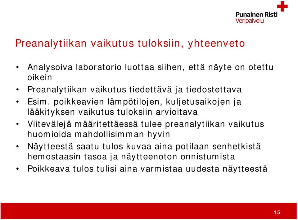 poikkeavien lämpötilojen, kuljetusaikojen ja lääkityksen vaikutus tuloksiin arvioitava Viitevälejä määritettäessä tulee