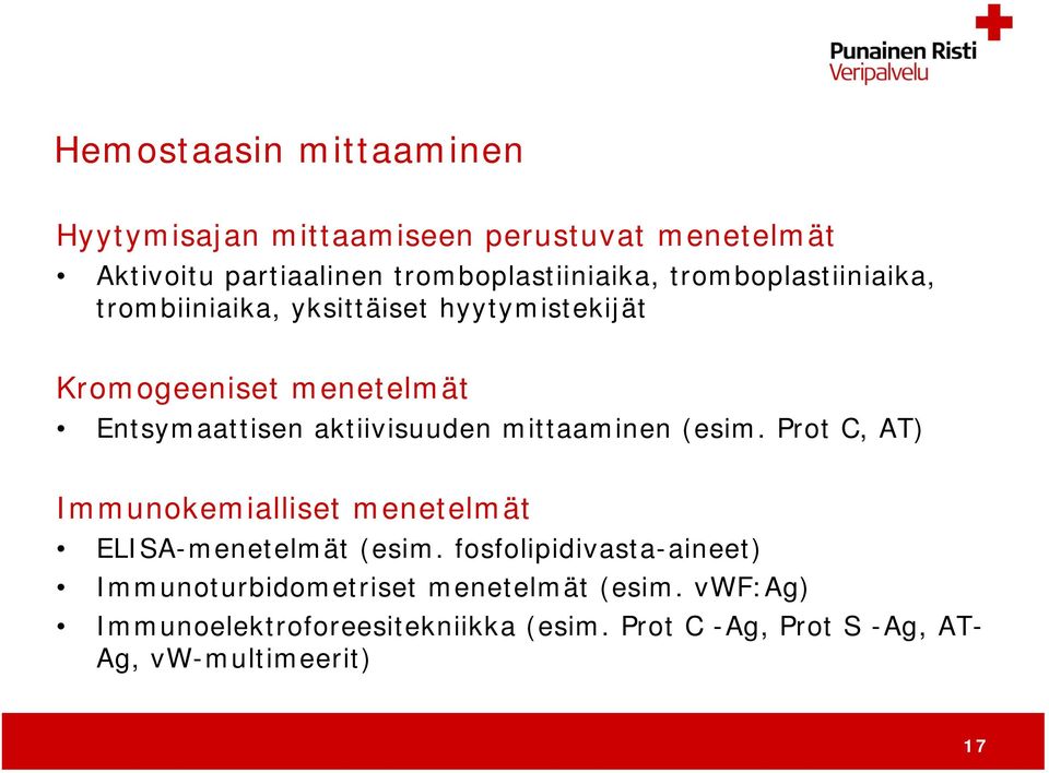 mittaaminen (esim. Prot C, AT) Immunokemialliset menetelmät ELISA-menetelmät (esim.