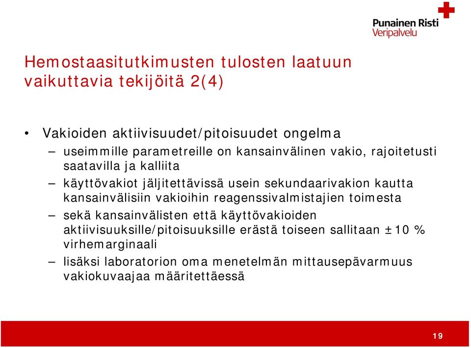 kautta kansainvälisiin vakioihin reagenssivalmistajien toimesta sekä kansainvälisten että käyttövakioiden