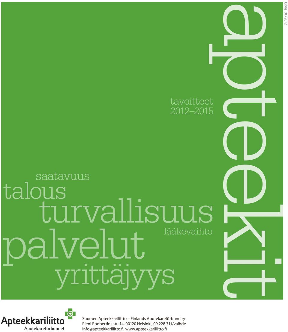 Finlands Apotekareförbund ry Pieni Roobertinkatu 14, 00120