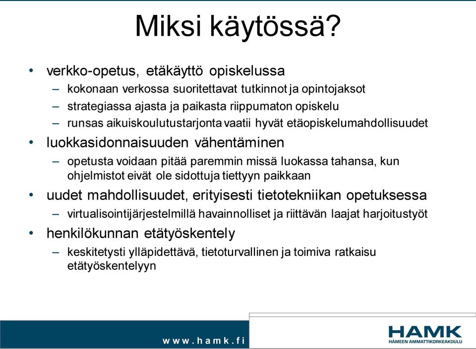 aikuiskoulutustarjonta vaatii hyvät etäopiskelumahdollisuudet luokkasidonnaisuuden vähentäminen opetusta voidaan pitää paremmin missä luokassa tahansa, kun