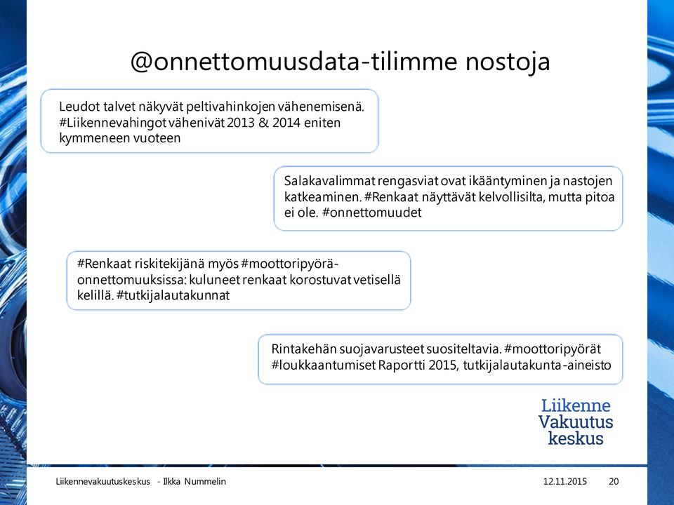 #Renkaat näyttävät kelvollisilta, mutta pitoa ei ole.