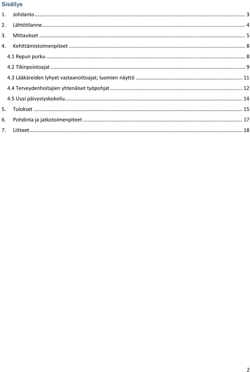 3 Lääkäreiden lyhyet vastaanottoajat; luomien näyttö... 11 4.