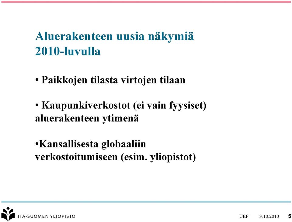 fyysiset) aluerakenteen ytimenä Kansallisesta