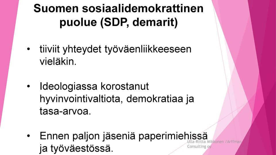 Ideologiassa korostanut hyvinvointivaltiota, demokratiaa ja