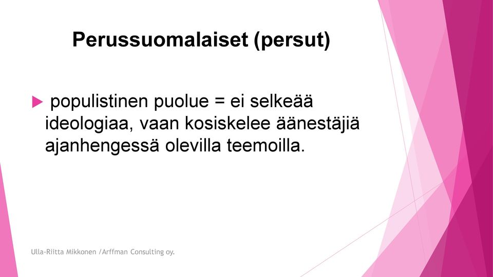 ideologiaa, vaan kosiskelee