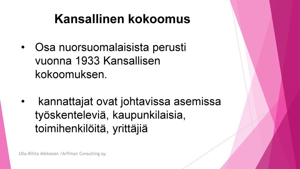 kannattajat ovat johtavissa asemissa