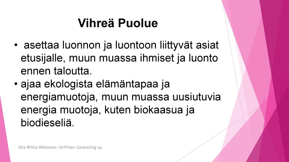 ajaa ekologista elämäntapaa ja energiamuotoja, muun muassa