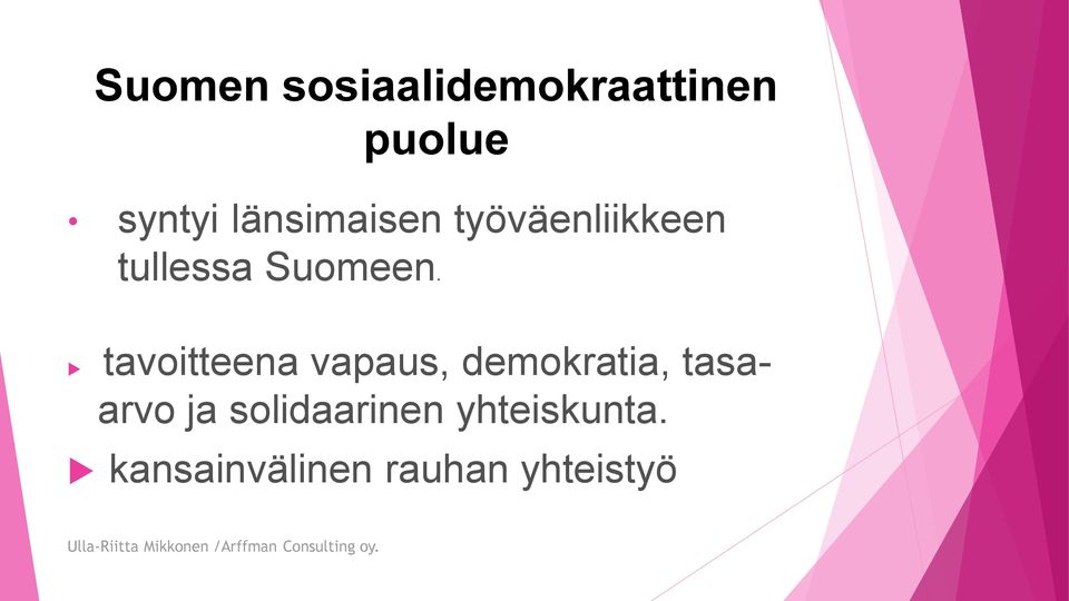 tavoitteena vapaus, demokratia, tasaarvo ja