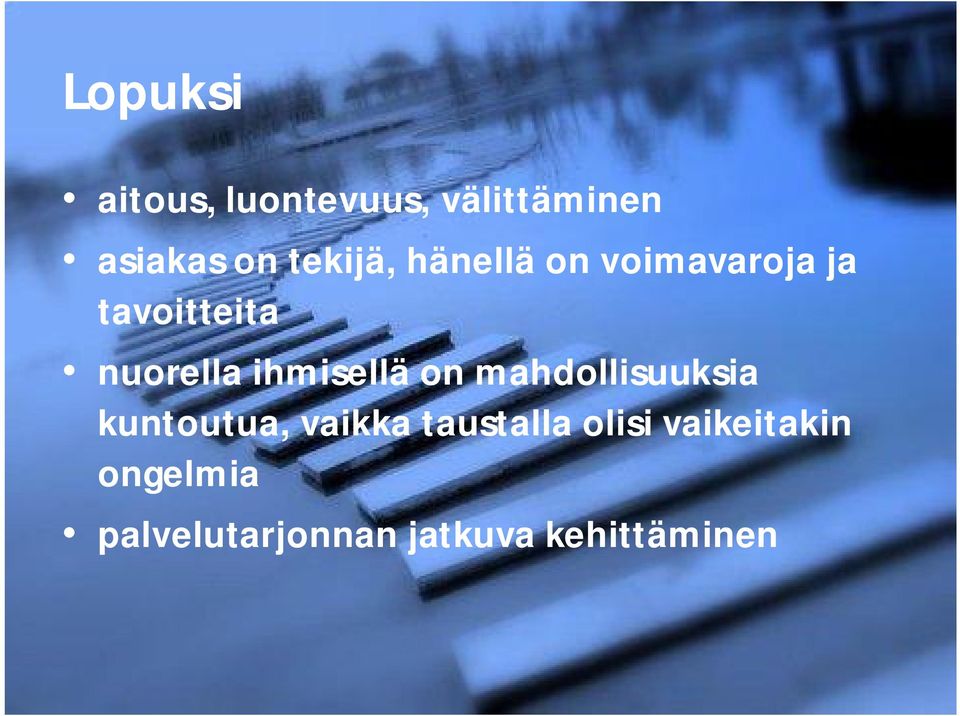 ihmisellä on mahdollisuuksia kuntoutua, vaikka taustalla