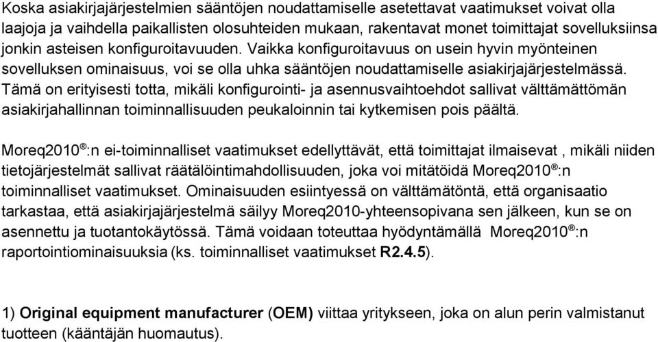 Tämä on erityisesti totta, mikäli konfigurointi- ja asennusvaihtoehdot sallivat välttämättömän asiakirjahallinnan toiminnallisuuden peukaloinnin tai kytkemisen pois päältä.