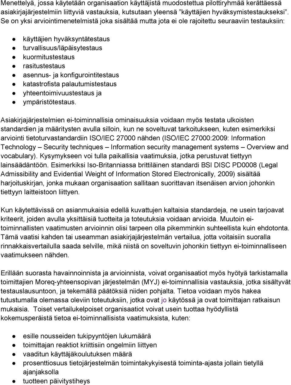 ja konfigurointitestaus katastrofista palautumistestaus yhteentoimivuustestaus ja ympäristötestaus.