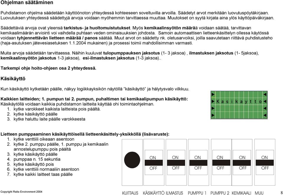 Säädettäviä arvoja ovat yleensä tarkistus- ja huoltomuistutukset.