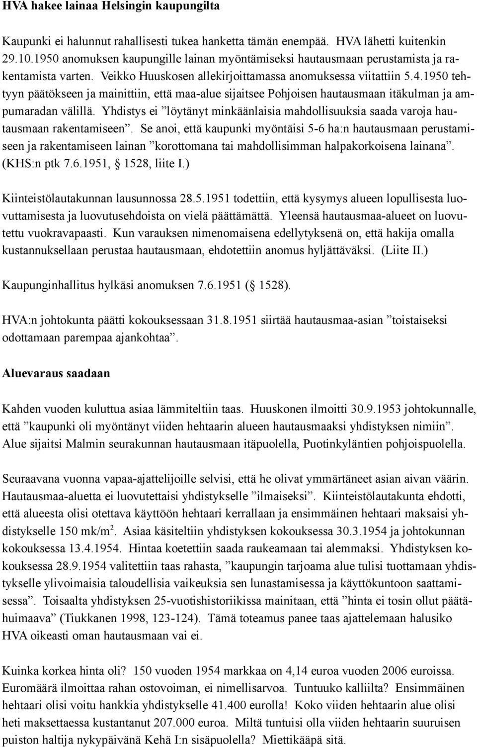 1950 tehtyyn päätökseen ja mainittiin, että maa-alue sijaitsee Pohjoisen hautausmaan itäkulman ja ampumaradan välillä.