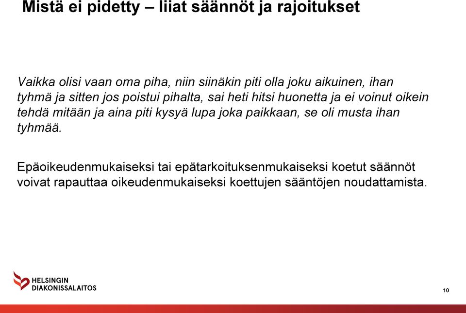 mitään ja aina piti kysyä lupa joka paikkaan, se oli musta ihan tyhmää.