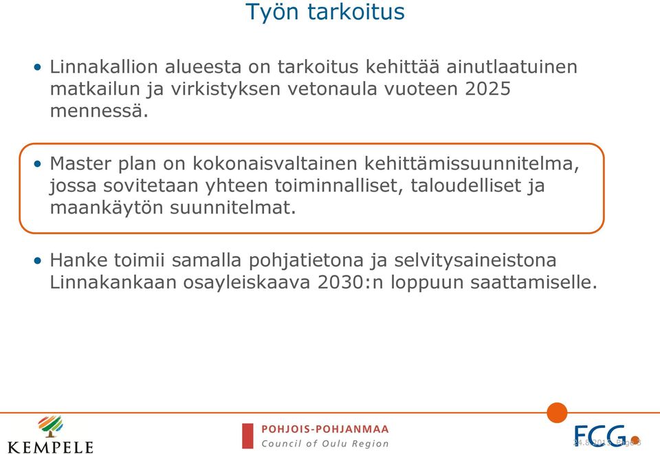 Master plan on kokonaisvaltainen kehittämissuunnitelma, jossa sovitetaan yhteen toiminnalliset,