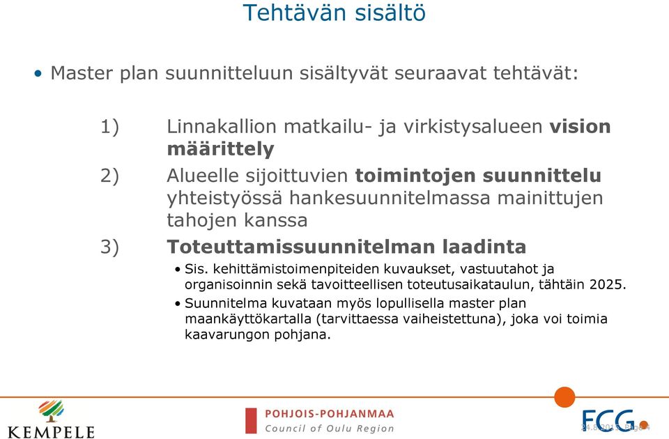 laadinta Sis. kehittämistoimenpiteiden kuvaukset, vastuutahot ja organisoinnin sekä tavoitteellisen toteutusaikataulun, tähtäin 2025.