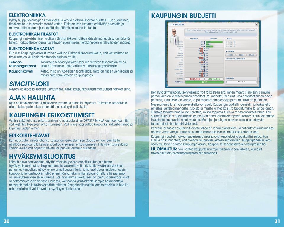 Elektroniikan tilastot Kaupungin erikoistuminen -valikon Elektroniikka-alivalikon järjestelmätiedoissa on tärkeitä tietoja.