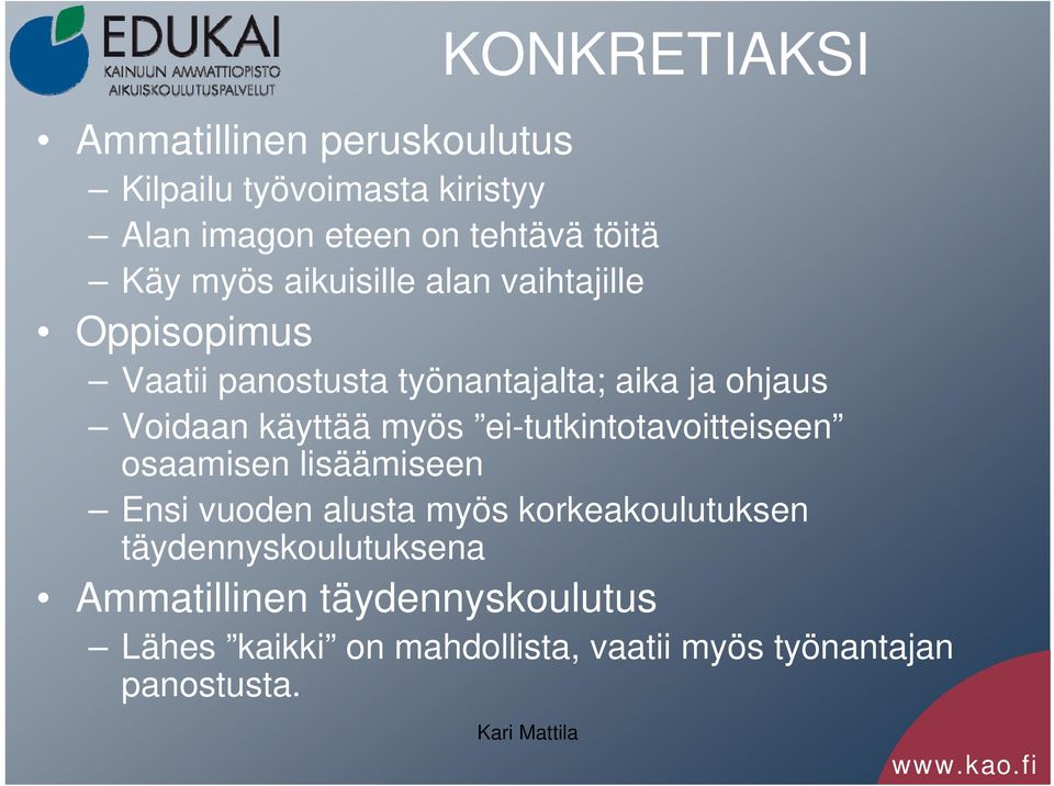 myös ei-tutkintotavoitteiseen osaamisen lisäämiseen Ensi vuoden alusta myös korkeakoulutuksen